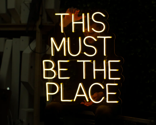 This Must Be The Place — LED Neon Sign