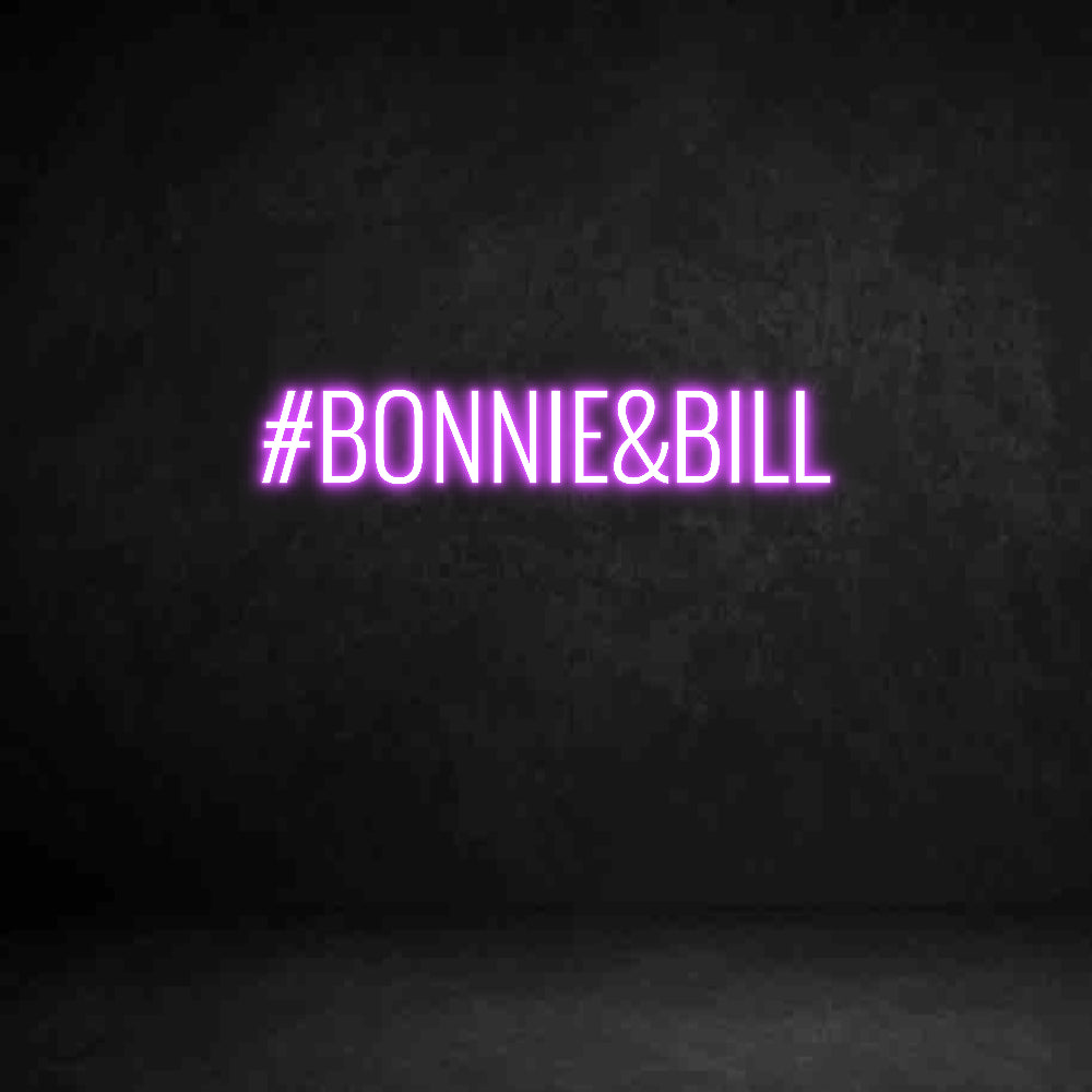 Custom Neon Sign: #BONNIE&BILL