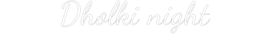 Custom Neon Sign: Dholki night