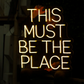 This Must Be The Place — LED Neon Sign