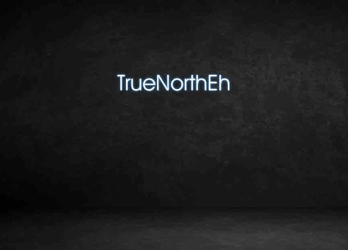 Custom Neon Sign: TrueNorthEh