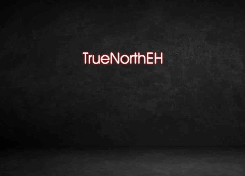 Custom Neon Sign: TrueNorthEH