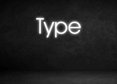 Custom Neon Sign: Type