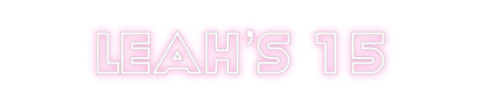 Custom Neon Sign: Leah’s 15