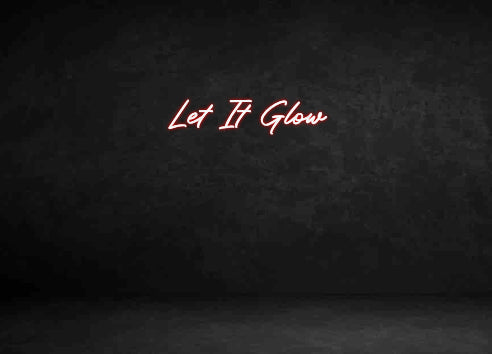 Custom Neon Sign: Let It Glow