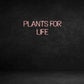 Custom Neon Sign: plants for
l...