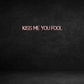 Custom Neon Sign: kiss me you f...