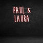 Custom Neon Sign: Paul &
Laura