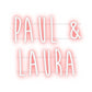 Custom Neon Sign: Paul &
Laura