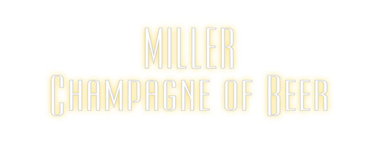 Custom Neon Sign: MILLER
Champ...