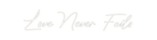 Custom Neon Sign: Love Never Fa...
