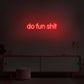 "do fun sh*t" — Neon LED Wall Light