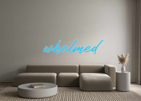 Custom Neon: whelmed