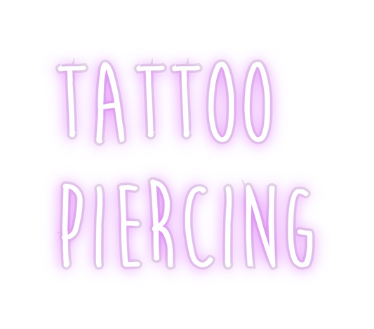 Custom Neon: Tattoo
Piercing