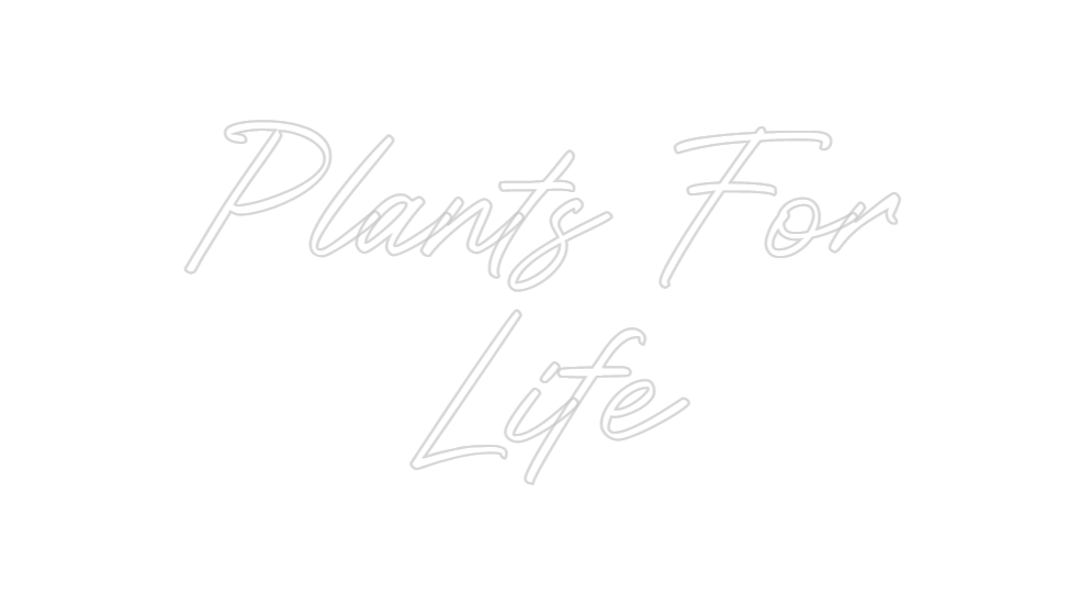 Custom Neon: Plants For
 L...